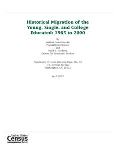 Historical Migration of the Young, Single, and College Educated: 1965 to 2000 By Justyna Goworowska, Population Division