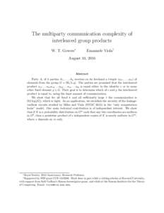 The multiparty communication complexity of interleaved group products W. T. Gowers∗ Emanuele Viola†