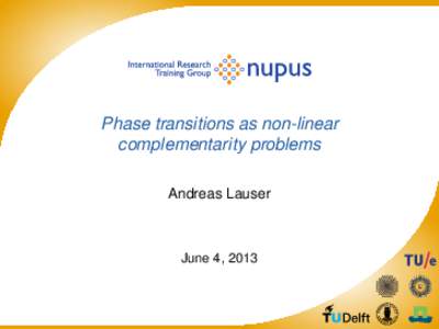 Phase transitions as non-linear complementarity problems Andreas Lauser June 4, 2013