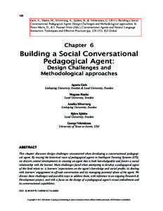 128  Gulz, A., Haake, M., Silvervarg, A., Sjoden, B., & Veletsianos, GBuilding a Social Conversational Pedagogical Agent: Design Challenges and Methodological approaches. In Perez-Marin, D., & I. Pascual-Nieto 