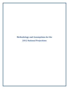 Methodology and Assumptions for the 2012 National Projections Table of Contents Introduction ..............................................................................................................................