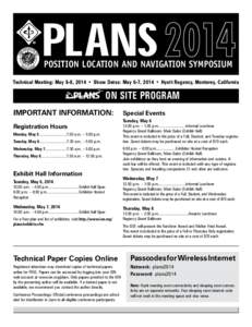 POSITION LOCATION AND NAVIGATION SYMPOSIUM Technical Meeting: May 5-8, 2014 • Show Dates: May 6-7, 2014 • Hyatt Regency, Monterey, California ON SITE PROGRAM IMPORTANT INFORMATION: Registration Hours