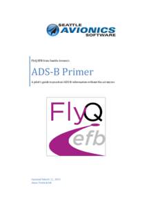 FlyQ EFB from Seattle Avionics  ADS-B Primer A pilot’s guide to practical ADS-B information without the acronyms  Updated March 11, 2015