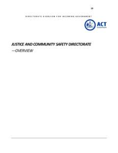 19  DIRECTORATE OVERVIEW FOR INCOMING GOVERNMENT JUSTICE AND COMMUNITY SAFETY DIRECTORATE —OVERVIEW