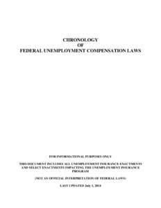 CHRONOLOGY OF FEDERAL UNEMPLOYMENT COMPENSATION LAWS FOR INFORMATIONAL PURPOSES ONLY THIS DOCUMENT INCLUDES ALL UNEMPLOYMENT INSURANCE ENACTMENTS