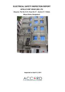 ELECTRICAL SAFETY INSPECTION REPORT APOLLO KNIT WEAR (BD) LTD. Okeystar, Plot No # I-5/1, Road No # 7 , Section # 7, Pallabi, Mirpur,Dhaka, Bangladesh.  Inspected on April 12, 2014