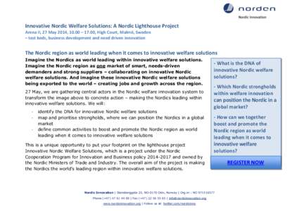Innovative Nordic Welfare Solutions: A Nordic Lighthouse Project Arena II, 27 May 2014, 10.00 – 17.00, High Court, Malmö, Sweden – test beds, business development and need driven innovation The Nordic region as worl