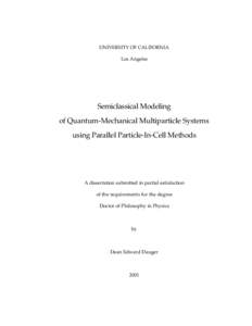 UNIVERSITY OF CALIFORNIA Los Angeles Semiclassical Modeling of Quantum-Mechanical Multiparticle Systems using Parallel Particle-In-Cell Methods