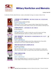 Military Nonfiction and Memoirs by Judy Yaka 9/14 A selection of books about the men, women, and animals serving our country in time of war.  AMERICAN WARRIOR: