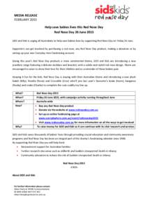 MEDIA RELEASE FEBRUARY 2015 Help save babies lives this Red Nose Day Red Nose Day 26 June 2015 SIDS and Kids is urging all Australians to help save babies lives by supporting Red Nose Day on Friday 26 June. Supporters ca