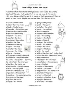 Spanish for You! © 2012  Label Things Around Your House •Use this list of items to label things around your house. Be sure to download the audio that goes with it so you can hear all the words. •We have also provide