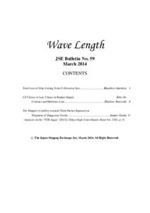 Wave Length JSE Bulletin No. 59 March 2014 CONTENTS Total Loss of Ship Arising From Collision at Sea .................................Masahiro Amemiya 1 US Choice of Law Clause in Bunker Supply