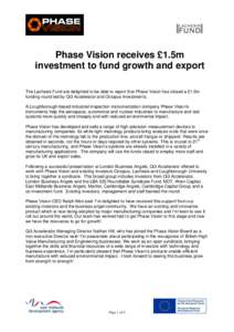Phase Vision receives £1.5m investment to fund growth and export The Lachesis Fund are delighted to be able to report that Phase Vision has closed a £1.5m funding round led by Qi3 Accelerator and Octopus Investments. A