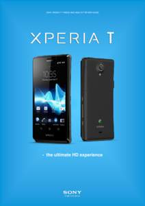 SONY XPERIA™ T MEDIA AND ANALYST REVIEW GUIDE  - the ultimate HD experience SONY XPERIA™ T MEDIA AND ANALYST REVIEW GUIDE