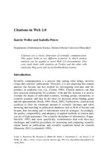 Citations in Web 2.0 Katrin Weller and Isabella Peters Department of Information Science, Heinrich Heine University Düsseldorf Citations are a classic dimension of scientific communication. This paper looks at two diffe