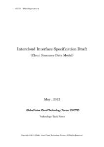 GICTF WhitePaper[removed]Intercloud Interface Specification Draft (Cloud Resource Data Model)  May , 2012