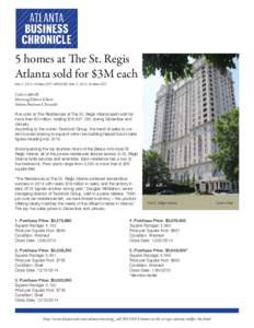 5 homes at The St. Regis Atlanta sold for $3M each Mar 4, 2015, 6:39am EST UPDATED: Mar 4, 2015, 9:48am EST Carla Caldwell Morning Edition Editor Atlanta Business Chronicle