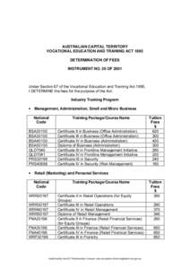AUSTRALIAN CAPITAL TERRITORY VOCATIONAL EDUCATION AND TRAINING ACT 1995 DETERMINATION OF FEES INSTRUMENT NO. 20 OF[removed]Under Section 67 of the Vocational Education and Training Act 1995,