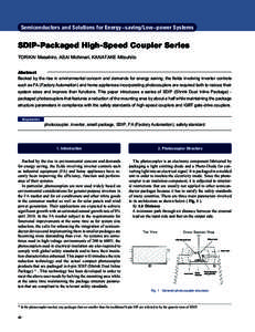 Semiconductors and Solutions for Energy-saving/Low-power Systems  SDIP-Packaged High-Speed Coupler Series TORIKAI Masahiro, ASAI Michinari, KANATAKE Mitsuhito Abstract Backed by the rise in environmental concern and dema