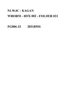 NLWJC - KAGAN WHORM - BOX[removed]FOLDER 031 FG006-21  283185SS