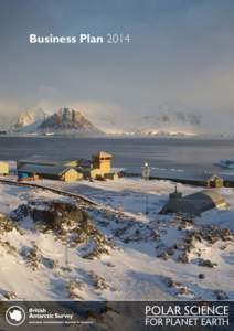 Business Plan 2014  Vision By 2020 the British Antarctic Survey will be recognised as a world-leading centre for polar research and expertise, addressing issues of global importance