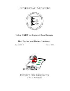 ¨ t Augsburg Universita Using CART to Segment Road Images Bob Davies and Rainer Lienhart Report[removed]