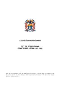 Local Government Act[removed]CITY OF ROCKINGHAM CEMETERIES LOCAL LAW[removed]Note: This is a compilation of the City of Rockingham Cemeteries Local Law which was published in the