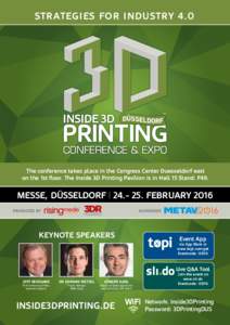STRATEGIES FOR INDUSTRY 4.0  The conference takes place in the Congress Center Duesseldorf east on the 1st floor. The Inside 3D Printing Pavilion is in Hall 15 Stand: F49.  MESSE, DÜSSELDORF | FEBRUARY 2016