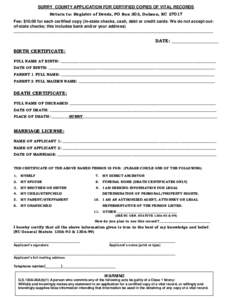 SURRY COUNTY APPLICATION FOR CERTIFIED COPIES OF VITAL RECORDS Return to: Register of Deeds, PO Box 303, Dobson, NCFee: $10.00 for each certified copy (in-state checks, cash, debt or credit cards. We do not accept