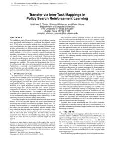 In The Autonomous Agents and Multi-Agent Systems Conference (AAMAS-07), Honolulu, Hawaii, May[removed]Transfer via Inter-Task Mappings in Policy Search Reinforcement Learning Matthew E. Taylor, Shimon Whiteson, and Peter S