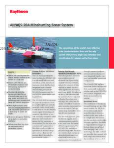 AN/AQS-20A Minehunting Sonar System  The cornerstone of the world’s most effective mine countermeasures force and the only system with proven, single-pass detection and classification for volume and bottom mines.