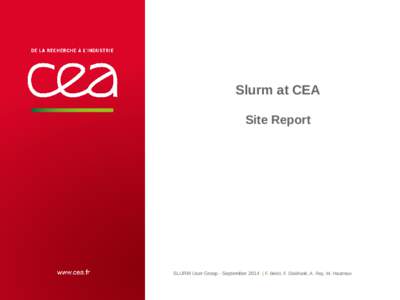 Slurm at CEA Site Report SLURM User Group - September 2014 | F. Belot, F. Diakhaté, A. Roy, M. Hautreux  16 septembre 2014