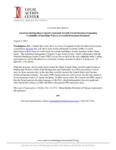 For Immediate Release American Immigration Council Commends Seventh Circuit Decision Expanding Availability of Hardship Waivers to Lawful Permanent Residents August 9, 2013 Washington, D.C.—Earlier this week, the U.S. 