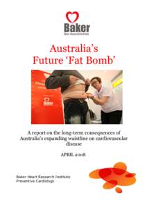 Australia’s Future ‘Fat Bomb’ A report on the long-term consequences of Australia’s expanding waistline on cardiovascular disease