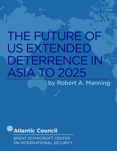 THE FUTURE OF US EXTENDED DETERRENCE IN ASIA TO[removed]by Robert A. Manning