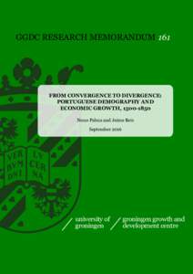 GGDC RESEARCH MEMORANDUM 161  FROM CONVERGENCE TO DIVERGENCE: PORTUGUESE DEMOGRAPHY AND ECONOMIC GROWTH, Nuno Palma and Jaime Reis