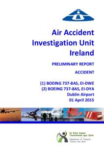 Air Accident Investigation Unit Ireland PRELIMINARY REPORT ACCIDENT (1) BOEING 737-8AS, EI-DWE