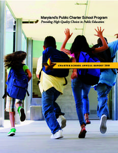 Maryland’s Public Charter School Program Providing High-Quality Choices in Public Education charter school a n nua l r eport 2010  A Message from the State Superintendent