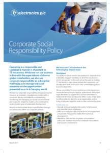 Corporate Social Responsibility Policy Operating in a responsible and sustainable manner is important to TT electronics. Whilst we run our business in line with the expectations of diverse