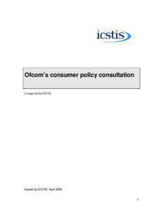 Ofcom’s consumer policy consultation A response by ICSTIS