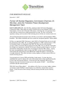 FOR IMMEDIATE RELEASE September 1, 2007 Former US Nuclear Regulatory Commission Chairman, Dr. Nils Diaz, Joins the Transition Power Development Management Team