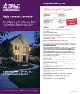 Comprehensive Plus Plan $405 Comprehensive Plus Plan Includes: ($355 for Condominium/Townhouse/Mobile Home) Buyer’s Standard Coverage—a $295 value  Utah Home Warranty Plan