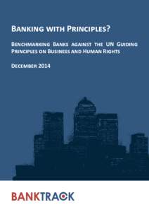 Banking with Principles? Benchmarking Banks against the UN Guiding Principles on Business and Human Rights December 2014  Contents