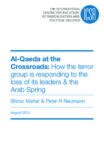 Al-Qaeda at the Crossroads: How the terror group is responding to the loss of its leaders & the Arab Spring Shiraz Maher & Peter R Neumann