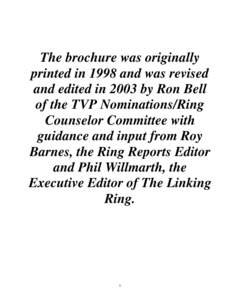 The brochure was originally printed in 1998 and was revised and edited in 2003 by Ron Bell of the TVP Nominations/Ring Counselor Committee with guidance and input from Roy
