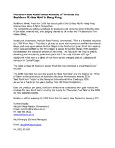 Press Release From Rockburn Wines Wednesday 10th November[removed]Rockburn Strikes Gold in Hong Kong Rockburn Wines’ Pinot Noir 2009 has struck gold at the Cathay Pacific Hong Kong International Wine & Spirit Competition