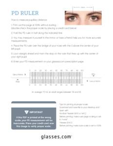 59mm  PD RULER How to measure pupillary distance 1. Print out this page at 100% without scaling (double-check the proper scale by placing a credit card below).