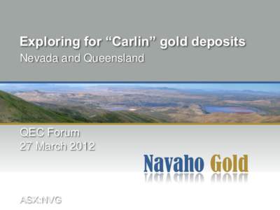Exploring for “Carlin” gold deposits Nevada and Queensland QEC Forum 27 March 2012