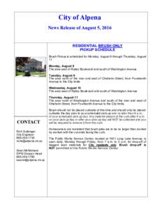 City of Alpena News Release of August 5, 2016 RESIDENTIAL BRUSH ONLY PICKUP SCHEDULE Brush Pickup is scheduled for Monday, August 8 through Thursday, August