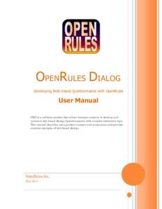OPENRULES DIALOG Developing Web-based Questionnaires with OpenRules User Manual ORD is a software product that allows business analysts to develop and maintain web-based dialogs (questionnaires) with complex interaction 